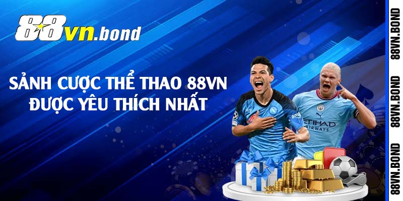 Sảnh cược thể thao 88VN được yêu thích nhất 